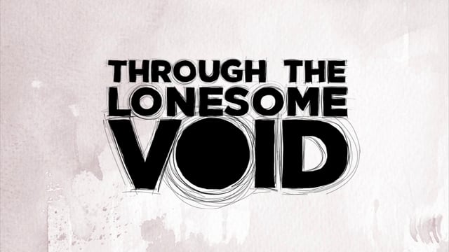Through the Lonesome Void